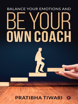 cover image of Balance Your Emotions And Be Your Own Coach